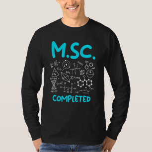 M Sc completed Masters Degree Master of Science 3 T-Shirt