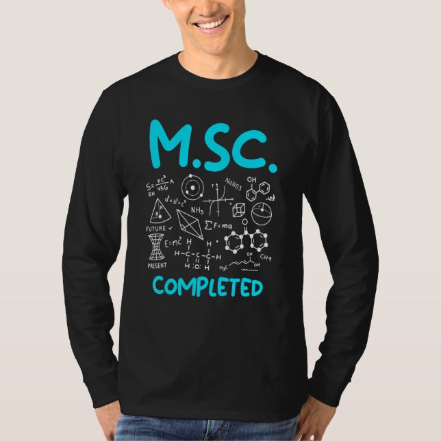 M Sc completed Masters Degree Master of Science 3 T-Shirt (Front)