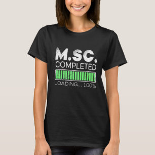 M Sc loading completed degree Master of Science T-Shirt