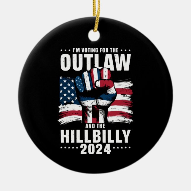 'm Voting For the Outlaw and the Hillbilly 2024 US Ceramic Ornament (Front)