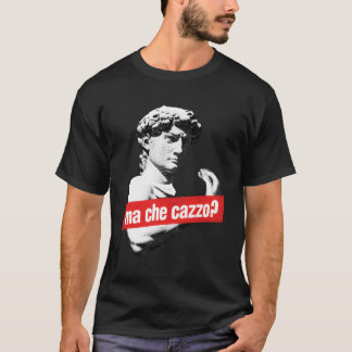 Ma Che Cazzo David Statue With Italian Hand Gestur T-Shirt