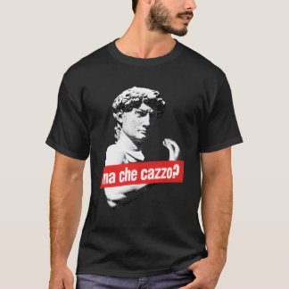 Ma Che Cazzo David Statue With Italian Hand Gestur T-Shirt