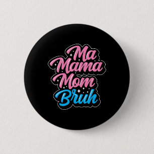 Ma Mama Mom Bruh Mother's Day Grandma Family Mommy 6 Cm Round Badge
