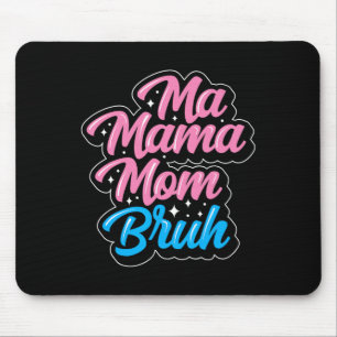 Ma Mama Mom Bruh Mother's Day Grandma Family Mommy Mouse Pad