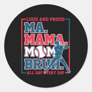 Ma Mama Mum Bruh Bysebyll Loud And Proud All Day E Classic Round Sticker