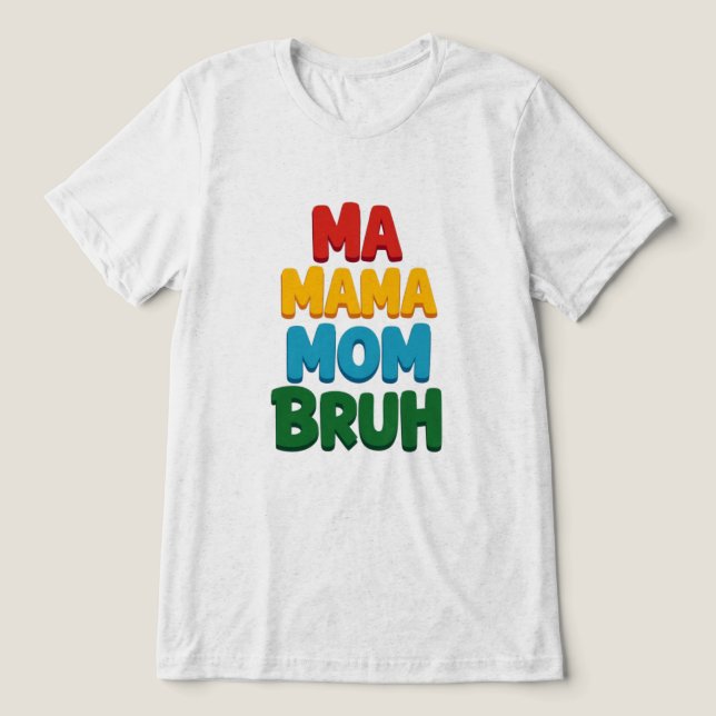 Ma Mama Mum Bruh Funny Quote Tri-Blend Shirt (Design Front)