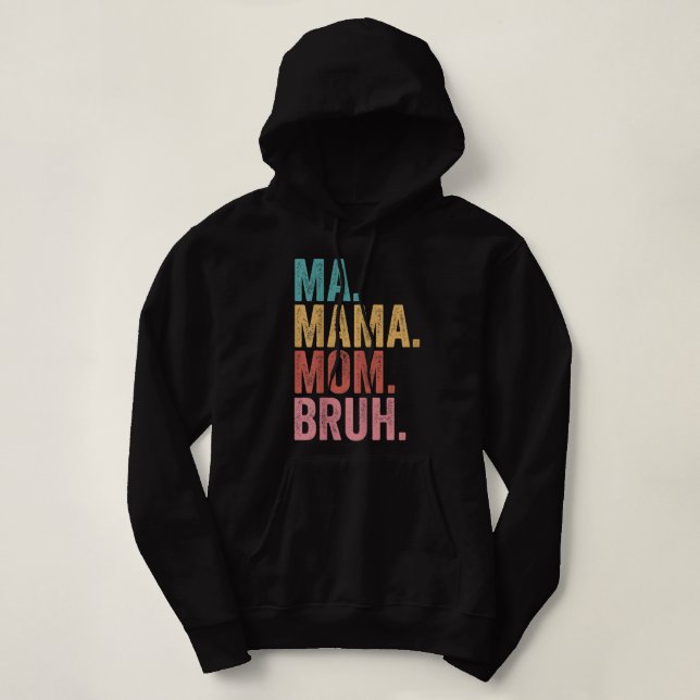 Ma Mama Mum Bruh Hoodie (Design Front)