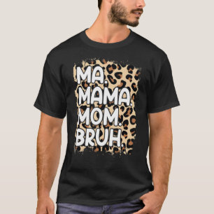 Ma Mama Mum Bruh Leopard Funny Mum Saying Cute Mum T-Shirt