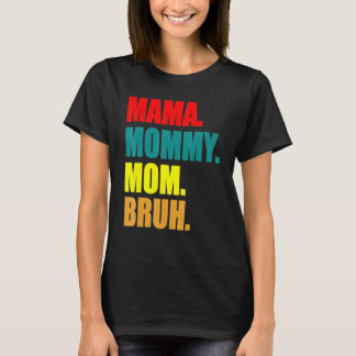 Ma Mama Mum Bruh Mother Mummy 14 T-Shirt