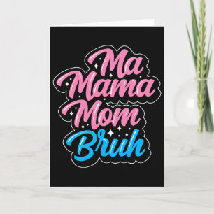 Ma Mama Mum Bruh Mother's Day Grandma Family Mummy Card
