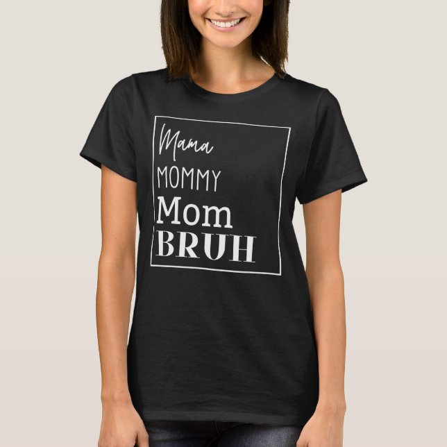 Ma Mama Mum Bruh Mummy Mother Women T-Shirt (Front)
