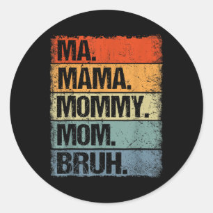 Ma Mama Mummy Mum Bruh Funny Mothers Day 2025 Classic Round Sticker