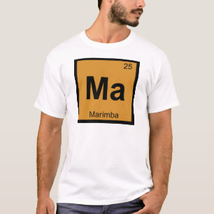 Ma - Marimba Music Chemistry Periodic Table Symbol T-Shirt