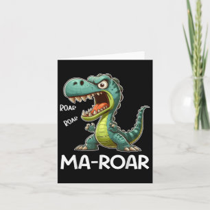 Ma-roar Dinosaur Funny Mum Quote Men Women Kids Te Card
