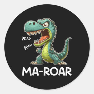 Ma-roar Dinosaur Funny Mum Quote Men Women Kids Te Classic Round Sticker