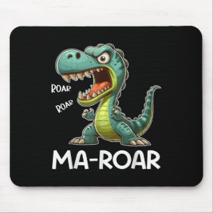 Ma-roar Dinosaur Funny Mum Quote Men Women Kids Te Mouse Pad