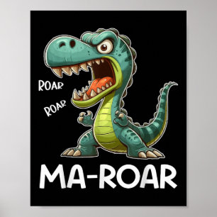 Ma-roar Dinosaur Funny Mum Quote Men Women Kids Te Poster