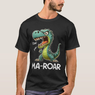 Ma-roar Dinosaur Funny Mum Quote Men Women Kids Te T-Shirt