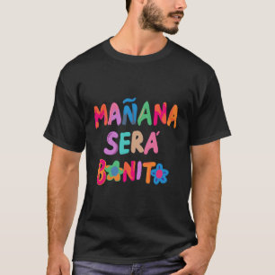 Maã±Ana Serã¡ Bonito T-Shirt
