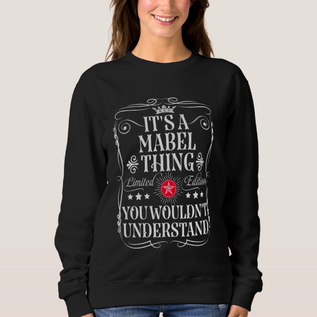 Mabel Name Its A Mabel Thing You Wouldn't Understa Sweatshirt (Front)