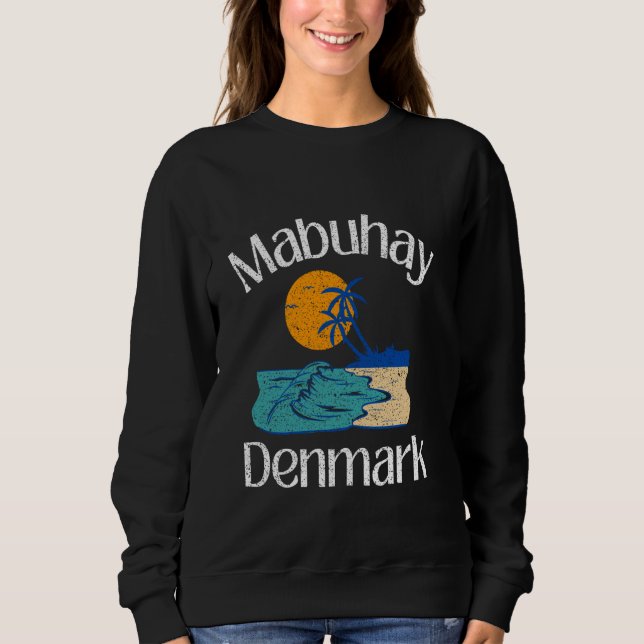 Mabuhay Denmark Philippines Greeting Tagalog Pinoy Sweatshirt (Front)