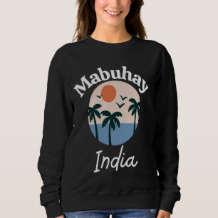 Mabuhay India Philippines Greeting Tagalog Pinoy F Sweatshirt