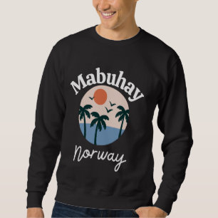 Mabuhay Norway Philippines Greeting Tagalog Pinoy Sweatshirt