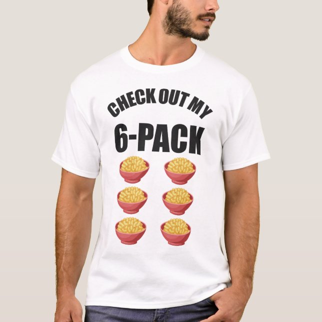 Mac And Cheese Check Out My 6-Pack T-Shirt (Front)