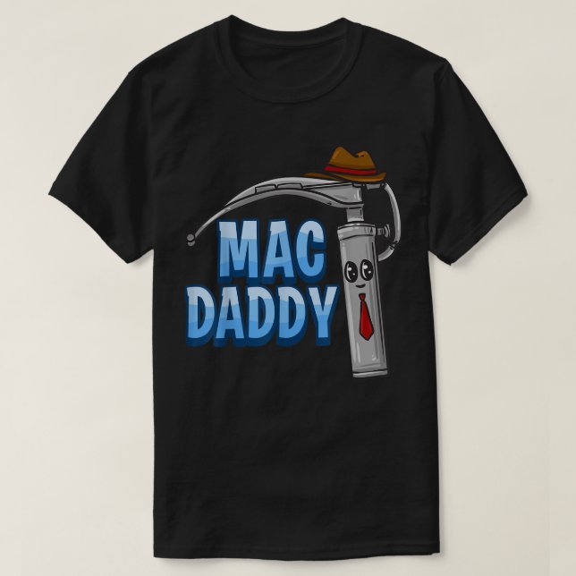 Mac Daddy Anaesthesia Laryngoscope Humour  T-Shirt (Design Front)