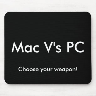 Mac V's PC, Choose your weapon! Mouse Pad