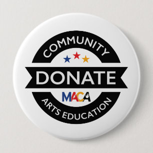 MACA Donate Community Arts Education 10 Cm Round Badge