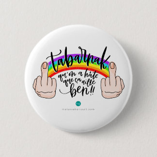 Macaron - Tabarnak qu'on a hâte que ça aille ben! 6 Cm Round Badge