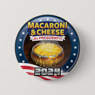 MACARONI & CHEESE For PRESIDENT! Campaign 2024 6 Cm Round Badge