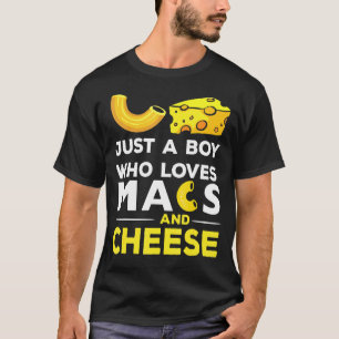 Macaroni Cheese Just A Boy Who Loves Mac And Chees T-Shirt