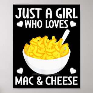 Macaronie & Cheese Funny Girl Who Loves Mac &a Poster