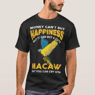 Macaw Bird  Joke Saying  Idea For Pet Birds T-Shirt
