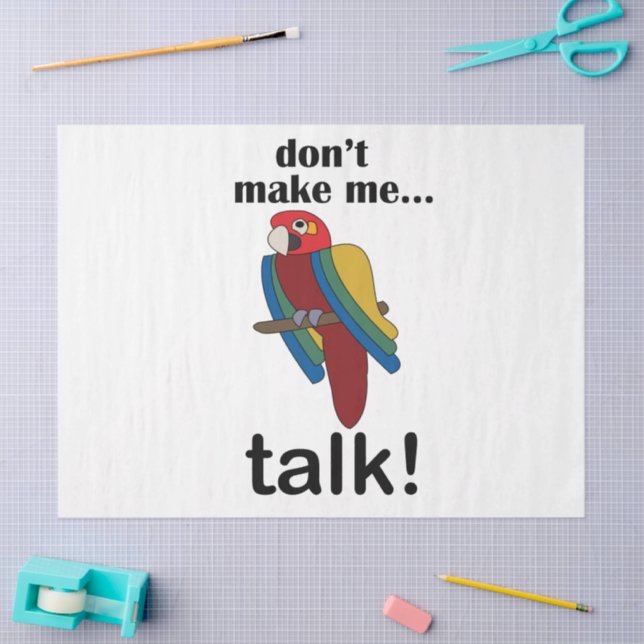 Macaw Parrot Don't Make Me Talk Funny Quote Tissue Paper (Craft)