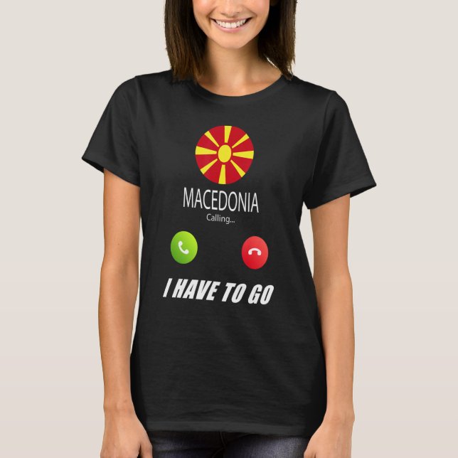 Macedonia Flag Souvenir Macedonia Is Calling Is Ca T-Shirt (Front)