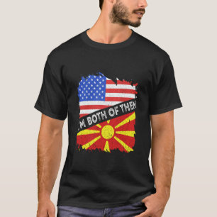 Macedonia USA America I'm Both Them Macedonian Pri T-Shirt