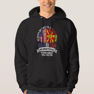 Macedonian American We Know Places Where Macedonia Hoodie
