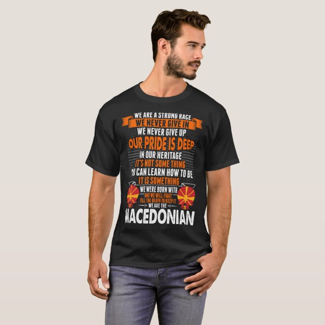 Macedonian Never Give Up Pride Is Deep Patriot T-Shirt (Front Full)