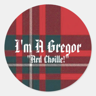 MacGregorPlaid, I'm A Gregor, "Ard Choille!" Classic Round Sticker