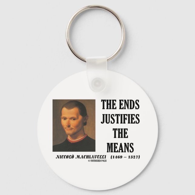 Machiavelli Ends Justifies The Means Quote Key Ring (Front)
