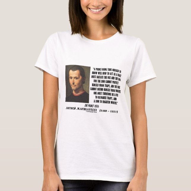 Machiavelli Prince Imitate Fox and the Lion Quote T-Shirt (Front)