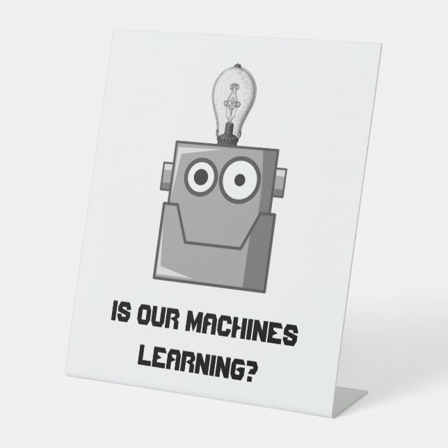 Machine Learning Technology Humour Pedestal Sign (Front)