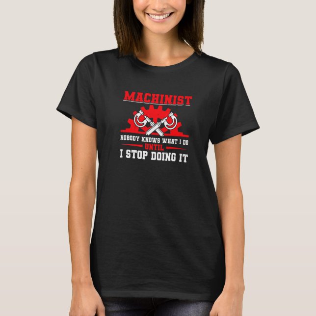 Machine Operator CNC Machinist   T-Shirt (Front)