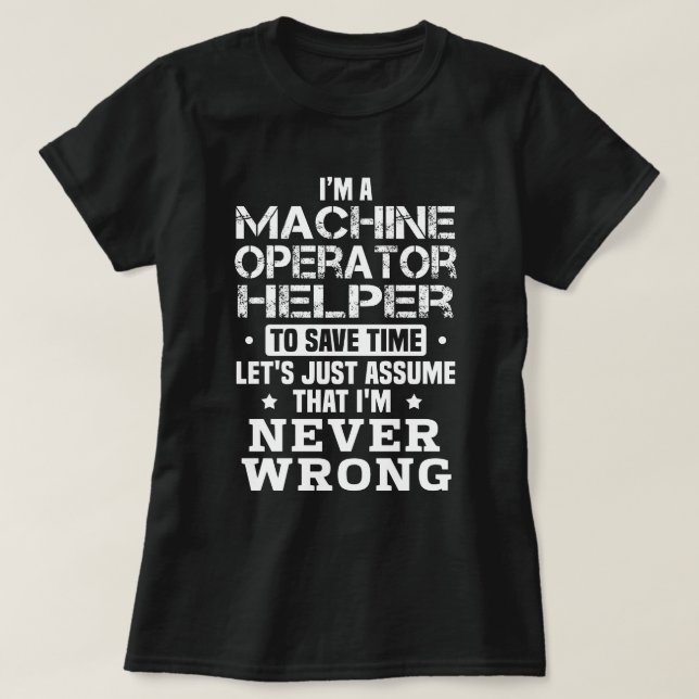 Machine Operator Helper T-Shirt (Design Front)