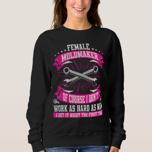 Machining Cnc Female Moldmaker Machinist Sweatshirt