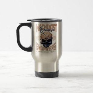 Machinist Because Engineers Need Heroes Too Funny Travel Mug