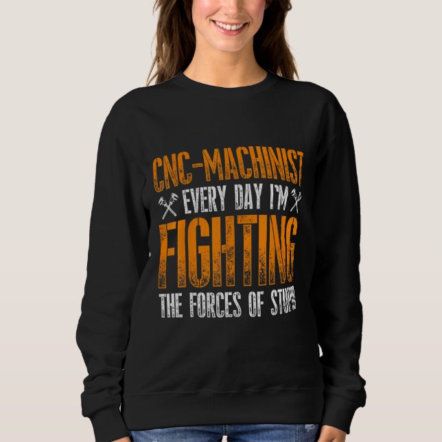 Machinist Forces Machine Operator Machining 7 Sweatshirt (Front)